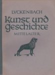 LUCKENBACH, H - Kunst und Geschichte. Zweiter Teil: Mittelalter mit einem Abriss der Ur- und Frühgeschichte