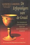 Gardner, Laurence - De erfopvolgers van de Graal. De verborgen genealogie van Jezus en zijn koninklijke nazaten Gardner, Laurence - De erfopvolgers van de Graal. De verborgen genealogie van Jezus en zijn koninklijke nazaten