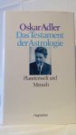 Adler, Oskar - Das Testament der Astrologie. Planetenwelt und Mensch.