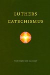 Luther, Maarten - Luther, Maarten-Luthers Catechismus (nieuw)