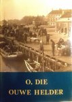 Schellinger , C. J. [ isbn 9789028819580 ] - O die Ouwe Helder . ( Geillustreerd met oude foto's en oude ansichten . )  De verhalen zijn niet verzonnen evenmin de namen van de mensen die er in voorkomen .Ze zijn echt .