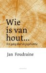 Jan Foudraine - Wie is van hout... Een gang door de psychiatrie
