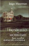Meerman, Inigo - Donatello en Moerlemei