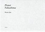 JUN, Kanno - Kanno Jun - Planet Fukushima.