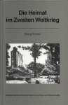 Kremer, Georg - Die Heimat im Zweiten Weltkrieg - Beitrage des Heimatvereins zur Landes- und Volkskunde 30