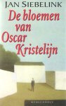Siebelink, Jan - De bloemen van Oscar Kristelijn Siebelink, Jan - De bloemen van Oscar Kristelijn