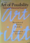 Zander, Benjamin & Rosamund Stone Zander - The Art of Possibility: Transforming Professional and Personal Life