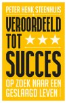 Peter Henk Steenhuis 218244 - Veroordeeld tot succes Op zoek naar een geslaagd leven