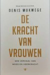 MUKWEGE Denis (winnaar Nobelprijs voor de Vrede) - De kracht van vrouwen - Een verhaal van moed en veerkracht (vertaling van The Power of Women. A Doctor's Journey of Hope and Healing - 2021)