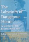 Croydon-Trzcinska, Lilka. - The Labyrinth of Dangerous Hours / A Memoir of the Second World War
