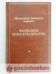 Ridderus, Franciscus - Dagelijkse huiscatechisaties, deel 1 --- Bestaande in oefeningen over de plichten van een christelijk leven.