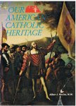 Nevins, Albert J. - Our American Catholic Heritage