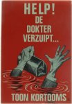 Toon Kortooms - Help! De dokter verzuipt...