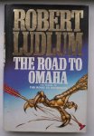 LUDLUM, ROBERT, - The Road to Omaha.