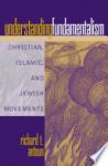 Antoun, Richard T. - Understanding Fundamentalism / Christian, Islamic and Jewish Movements