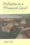 Alon Tal - Pollution in a Promised Land - Environmental History in Israel An Environmental History of Israel