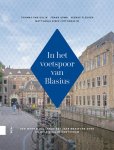 Thomas van Gulik, Frank IJpma, Nienke Fleuren, Mathanja Bieze - In het voetspoor van Blasius Een wandeling langs 350 jaar medische zorg en opleiding in Amsterdam
