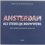 Casper van der Hoeven, J. Louwe - Amsterdam Als Stedelijk Bouwwerk