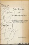 Ogden, Dunbar H. - Actor Training and Audience Response. An Evaluation of Performance Techniques Taught at Berkeley by Shireen Strooker From the Amsterdam Werkteater