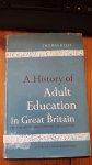 Thomas Kelly - HISTORY OF ADULT EDUCATION IN GREAT BRITIAN.