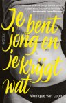 Monique van Loon - Je bent jong en je krijgt wat