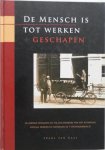 Gaal Frans van - De mensch is tot werken geschapen en andere verhalen uit de geschiedenis van het katholiek sociaal denken en handelen in `s-Hertogenbosch