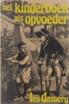 Lea Dasberg - Het kinderboek als opvoeder : twee eeuwen pedagogische normen en waarden in het historische kinderboek in Nederland