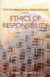 Shuurman, Egbert - The Technological World Picture and an Ethics of Responsibility / Struggles in the Ethics of Technology
