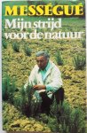 Messegue Maurice, vert. Reuser A J M - Mijn strijd voor de natuur Messegue Maurice, vert. Reuser A J M - Mijn strijd voor de natuur