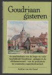 Graaf, A. van der - Goudriaan gisteren, of de geschiedenis van de hoge en vrije heerlijkheid Goudriaan - gelegen in de Alblasserwaard - van de prehistorie to omstreeks negentienhonderd