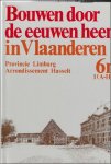 N/A. - BOUWEN DOOR DE EEUWEN HEEN IN VLAANDEREN. DEEL 6n1 ( A-Ha). Provincie Limburg. Arrondissement Hasselt