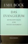 Bock, Emil - Das Evangelium. Betrachtungen zum neuen Testament