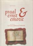 KORTEWEG, ANNA S - Praal, ernst en emotie. De wereld van het middeleeuwse handschrift