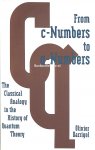 Darrigol, Olivier - From c-Numbers to q-Numbers