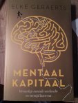 Geraerts, Elke - Mentaal Kapitaal / versterk je mentale veerkracht en vermijd burn-out