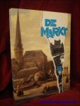 Van de Wiele, Johan e.a.; - markt. Economisch forum en kloppend hart van agrarische, stedelijke en industriele maatschappijen,