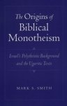 Mark S. (Professor of Theology Smith - The Origins of Biblical Monotheism