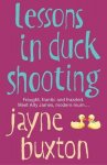 Jayne Buxton - Lessons In Duck Shooting