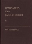 Waal, Dr. C. van der - Openbaring van Jezus Christus II. Verklaring