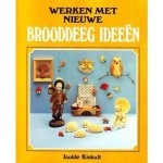 Isolde Kiskalt - Werken met nieuwe brooddeeg ideeen - Isolde Kiskalt