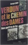 Gaudy Georges - Verdun et le chemin des dames: Deux gouffres de feu