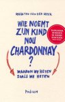 Meer, Maarten van der - Wie noemt zijn kind nou Chardonnay? Waarom we heten zoals we heten Meer, Maarten van der - Wie noemt zijn kind nou Chardonnay? Waarom we heten zoals we heten