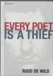 Wild, Ruud de - Every Poet is a Thief