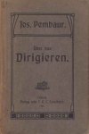 Pembaur, Josef - Über das Dirigieren. Die Aufgaben des Dirigenten beleuchtet vom Standpunkte der verschiedenen Disziplinen der Kompositionslehre