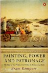 Bram Kempers - Painting, Power and Patronage The Rise of the Professional Artist in Renaissance Italy