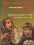 Kreusch-Jacob, D. - Het muziekboek voor kinderen. Luisteren, zingen, zpelen en dansen met kinderen van 2-8 jaar