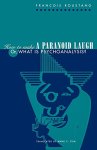 François Roustang - How to Make a Paranoid Laugh, Or, What is Psychoanalysis?