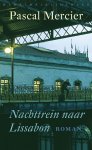 Pascal Mercier - Nachttrein naar Lissabon