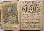 Beatus Rhenanus  - Selestadiensis Libri tres Institutionum Rerum Germanicarum Nov.-Antiquarum, Historico-Geographicarum, juxta primarium collegii historici imperalis scopum illustratarum ... a Jacobo Ottone
