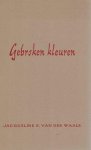 Waals, Jacqueline E. van der - Gebroken kleuren